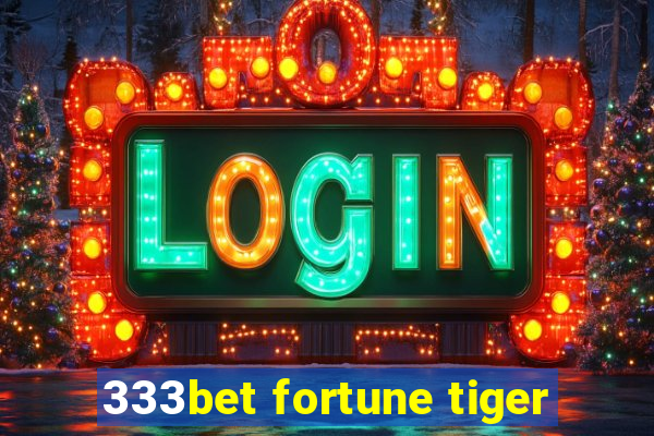 333bet fortune tiger